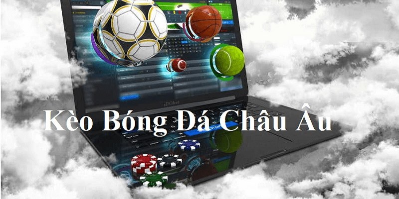 Mẹo cược Kèo Châu Âu luôn thắng