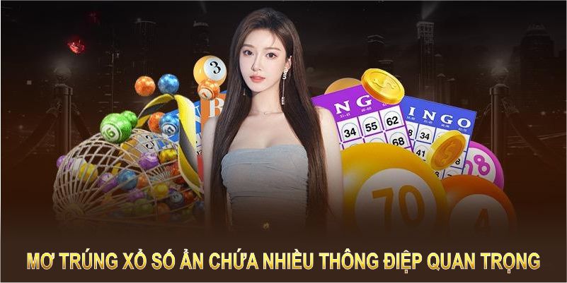 Mơ trúng xổ số ẩn chứa nhiều thông điệp quan trọng