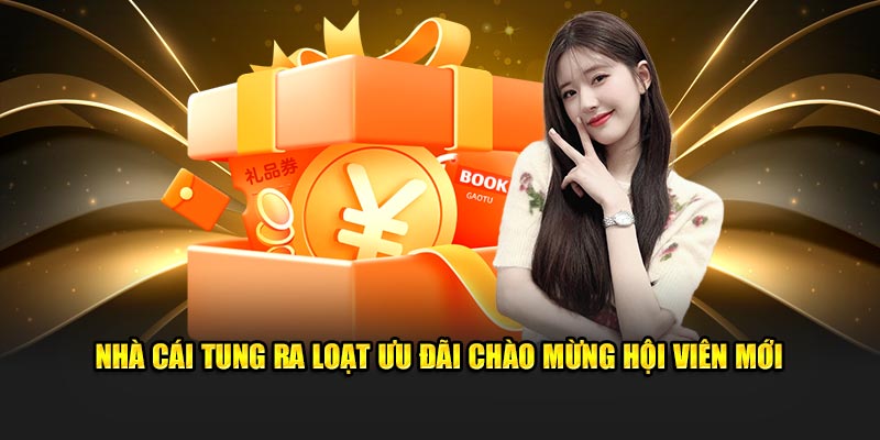 Nhà cái tung ra loạt ưu đãi chào mừng hội viên mới