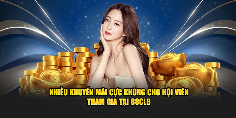 Nhiều khuyến mãi cực khủng cho hội viên tham gia tại 88CLB