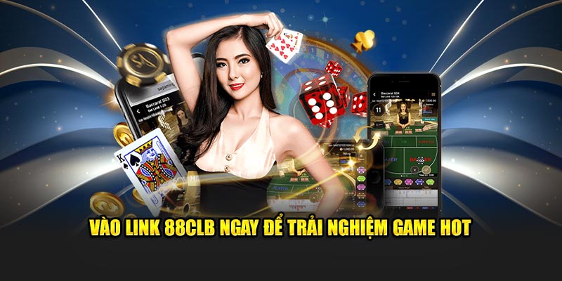 Vào link 88CLB ngay để trải nghiệm game hot