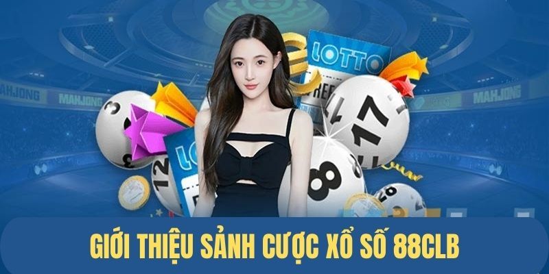 Sơ lược về hình thức xổ số 88CLB hấp dẫn